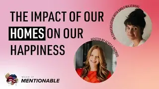 The Impact of our Homes on our Happiness with Emily Majewski (Ep. 7)
