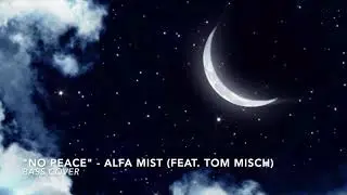 Alfa Mist (Feat. Tom Misch): No Peace Bass Cover