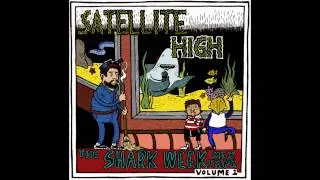 Satellite High - Why Do Sharks Explode + (Poison Says) Rock the Fuck Out
