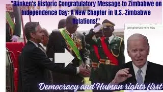 Blinken's Historic Congratulatory Message to Zimbabwe on Independence Day | U.S.-Zimbabwe Relations!