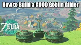 How to Build a GOOD Goblin Glider in Tears of the Kingdom