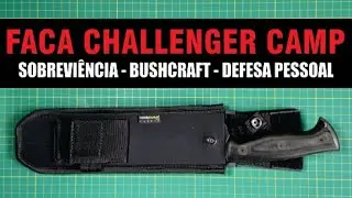 Faca Challenger Camp - Bushcraft, Sobrevivencialismo ou Defesa Pessoal - F&Aacute;BIO SAP&Atilde;O