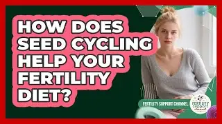 How Does Seed Cycling Help Your Fertility Diet? - Fertility Support Channel