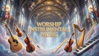 Prayer Instrumental Worship Music for Deep Prayer & Soaking | Piano Instrumental Time With God