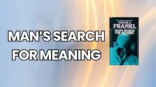 Man's Search for Meaning - Top 5 Actionable Tips (Book Summary and Review)