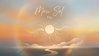 Meu Sol | Meu Porto Seguro | Elay
