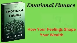 Emotional Finance: How Your Feelings Shape Your Wealth (Audio-Book)