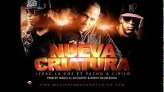 Isaac La Voz Ft. Pacho Y Cirilo  - Nueva Criatura (Prod. By Jangel El Antidoto y Jowny Boom Boom)