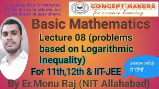 Basic Mathematics , Lecture 08 (problems based on logarithmic Inequality)