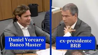 Acareação completa de Daniel Vorcaro e BRB. STF derruba sigilo e expõe contradições.