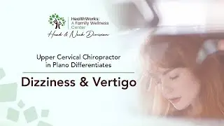 Upper Cervical Chiropractor in Plano Differentiates Dizziness & Vertigo