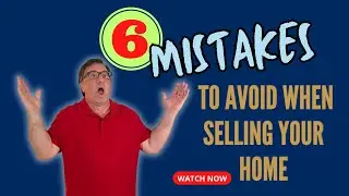 Six Common Mistakes to Avoid When Selling Your Home | Home Selling Mistakes | Selling Your Home