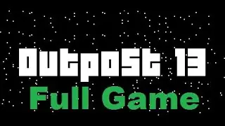 Outpost 13 Full Game Полное прохождение