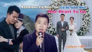 One Heart To Go - Ua ib siab mog - Xab Plawv Yig Ntuj Thoj - English Version | Inter Melody SAD MV
