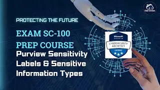 SC-100 Exam Preparation - Purview Sensitivity Labels & Sensitive Info Types