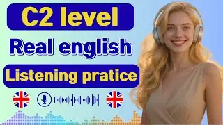 C2-Level English Listening | Real Conversations & Natural Native Expressions