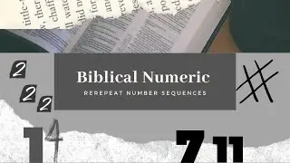 Biblical Numerics￼ | Number Sequences | Gematria￼ | 7:11 | 11:11 | 222 | 11:14 | Jesus is coming