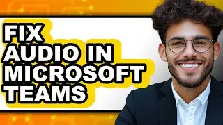 How to Fix Audio in Microsoft Teams (easy Method)