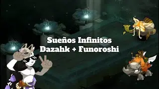 [DOFUS] Sueños Infinitos Piso 533 | Dazakh Martillelo y Funoroshi