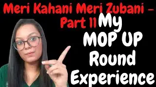 My MOPUP Round Experience|Meri Kahani Meri Zubani - Part 11|NEET 2021|NEET 2022|Tanisholic