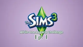 Sims 3 All-in-One Legacy Challenge Ep. 1 | Legacy Begins!