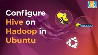 Настройка Hive на Hadoop в Ubuntu | Учебное пособие по разработке данных для начинающих | Ivy Pro School