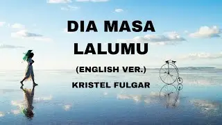 Dia Masa Lalumu English ver. kristel fulgar Lyrics vedio