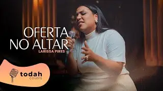 Larissa Pires | Oferta no Altar [Cover Camilly Vitória]