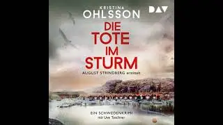 Die Tote im Sturm. August Strindberg ermittelt - August-Strindberg-Reihe, Band 1 (Ungek&uuml;rzt)