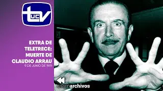 Extra de Teletrece: Muerte de Claudio Arrau @ 9 de junio de 1991