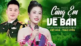 Cùng Em Về Bản - Việt Hoà - Thảo Uyên // Bài Hát Miền Núi Hay Nhất 