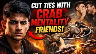 &ldquo;Why You MUST Leave Friends With Crab Mentality&rdquo;