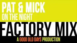 Pat & Mick - On The Night (Factory Mix)
