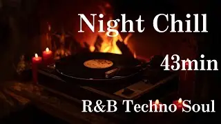 【Night Chill】R&B × Techno Soul｜夜の作業・リラックス用BGM（43分）