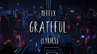 NEFFEX - Grateful (Lyrics) Horizon Music