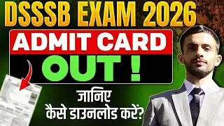 DSSSB Exam 2026 Admit Card Out 🔥📢 | How to Download Step by Step Guide 🎯