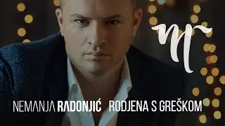 NEMANJA RADONJIĆ - RODJENA S GRE&Scaron;KOM (OFFICIAL VIDEO)