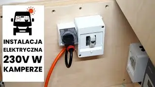 52. ⚡⚡  Instalacja elektryczna 230v w kamperze. 🚐 Vanlife Polska 🚐