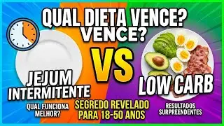 Jejum Intermitente vs  Low Carb