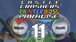 The Final Battle - Castle Crashers Painter Boss Paradise ep 11
