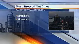 Detroit is 2018's most stressed city in America, according to study