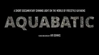 AQUABATIC | a freestyle kayaking film