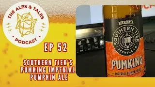 The Ales & Tales Podcast Ep. 52: Halloween Time!  Southern Tier Brewing Pumking Imperial Ale