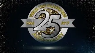 Our 25th Year Anniversary Celebration - Vision Time | Thanks for your Support