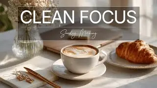 Clean Lo-fi Focus &mdash; Calm Background Music for Work & Study (No Noise)