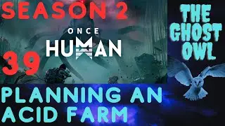 Once Human Season 2 Episode 39 Planning An Acid Farm