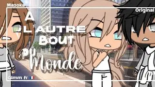 « A l’autre bout du monde. » || Gachalife || Glmm fr 🇫🇷 ~ original