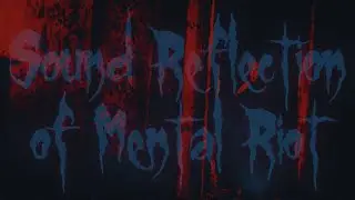 Sound Reflection of Mental Riot || 1 Hour of Dark and Maddening Ambient Music.