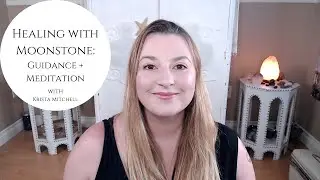 Healing with Moonstone: Guidance + Meditation