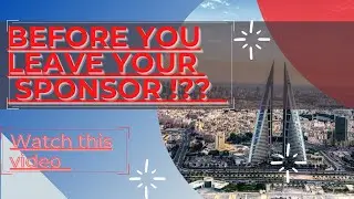 Before you leave your sponsor/employer do this one important thing for #BahrainVisa holder